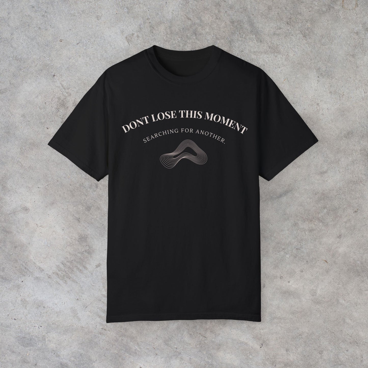 Dont Lose This Moment T-Shirt