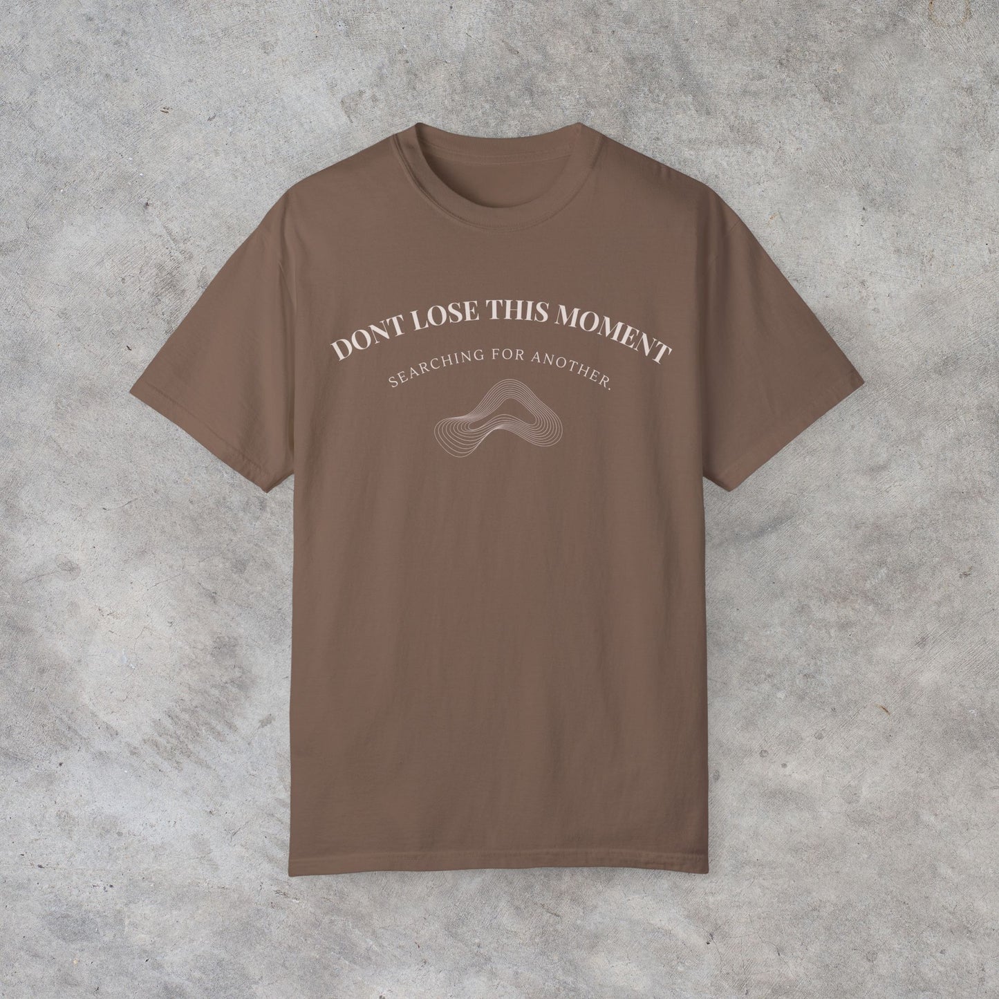 Dont Lose This Moment T-Shirt