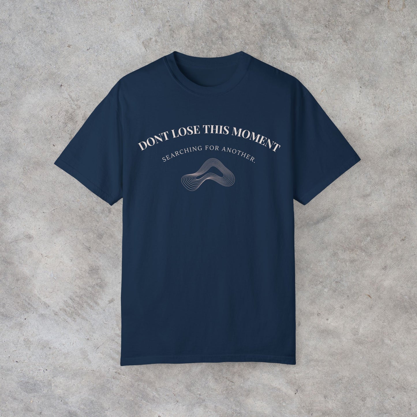 Dont Lose This Moment T-Shirt